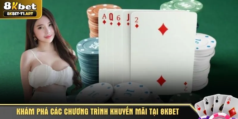 Khám phá các chương trình khuyến mãi tại 8KBET